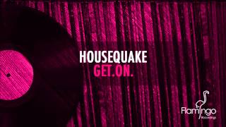Housequake - GET.ON. (Original Mix) [Flamingo Recordings]