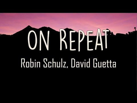 Robin Schulz, David Guetta - On Repeat (Lyrics) | Spend the same day on repeat, on repeat, on repeat