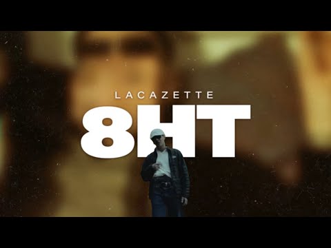 LACAZETTE - 8HT (LYRICS VIDEO)