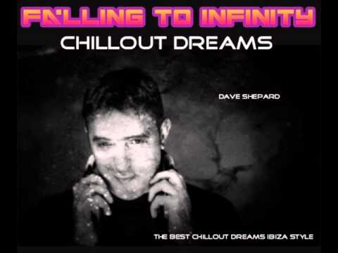 Chillout Electronic Dreams - Falling To Infinity- Mixed by Dave Shepard - UC9x0mGSQ8PBABq-78vsJ8aA