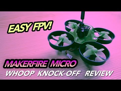 MAKERFIRE MICRO FPV Drone - Review / Setup / Flight - UCwojJxGQ0SNeVV09mKlnonA