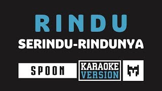 [ Karaoke ] Spoon - Rindu Serindu Rindunya