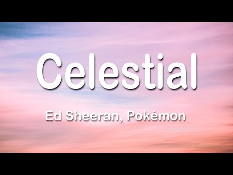 Ed Sheeran, Pokémon - Celestial 1 Hour (Lyrics)