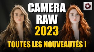 CAMERA RAW 2023 : toutes les NOUVEAUTÉS !