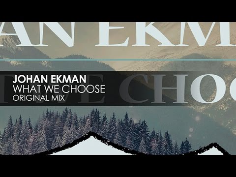 Johan Ekman - What We Choose - UCvYuEpgW5JEUuAy4sNzdDFQ