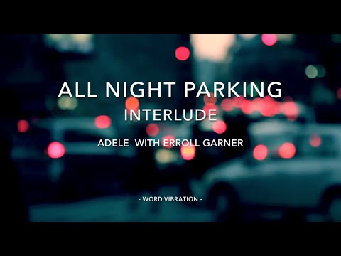 Adele - All Night Parking (with Erroll Garner) Interlude (Lyrics)
