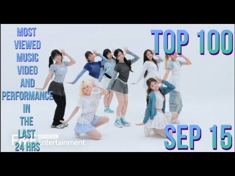 TOP 100 MOST VIEWED MV & PERFORMANCE IN THE LAST 24 HRS SEP 15