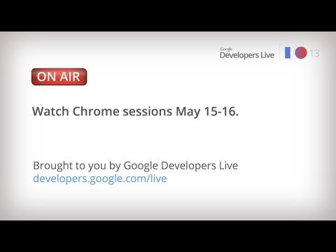 Google I/O 2013: Day 1 Chrome Sessions - UC_x5XG1OV2P6uZZ5FSM9Ttw