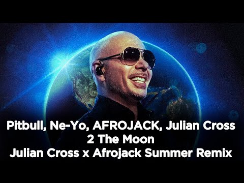 Pitbull, Ne-Yo, AFROJACK, Julian Cross - 2 The Moon - Julian Cross x Afrojack Summer Remix 1 hour