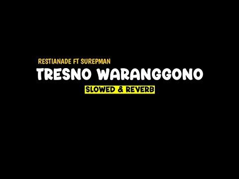 TRESNO WARANGGONO - RESTIANADE FT SUREPMAN SLOWED+REVERB