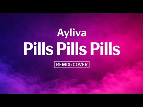 @aylivaofficial - Pills Pills Pills [Remix/Cover]