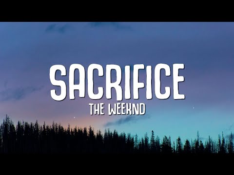 The Weeknd  - Sacrifice (Lyrics)