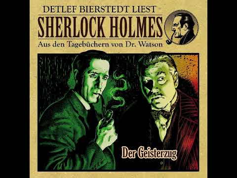 Der Geisterzug' Sherlock Holmes aus den Tagebüchern von Dr. Watson, gelesen von Detlef Bierstedt