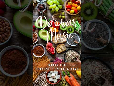 Delicious Music | Perfect Playlist While Cooking | Entertaining Background Music | Link to video ⬇️