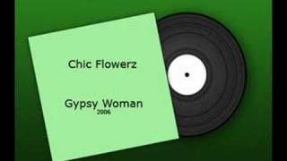 Chic Flowerz - Gypsy Woman 2006