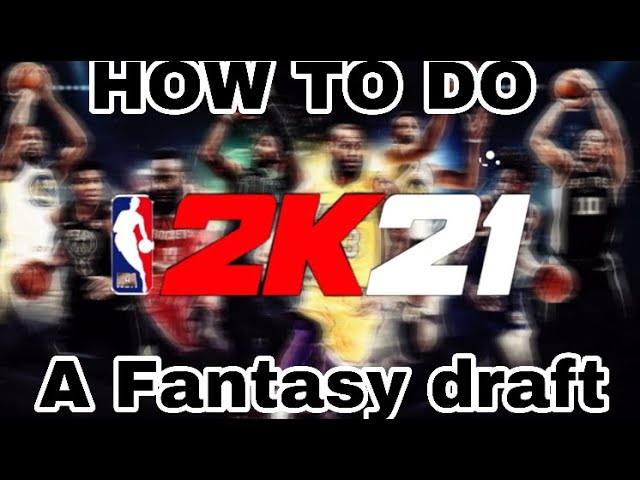 How to Do a Fantasy Draft in NBA 2K21