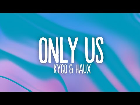 Kygo & Haux - Only Us (Lyrics)
