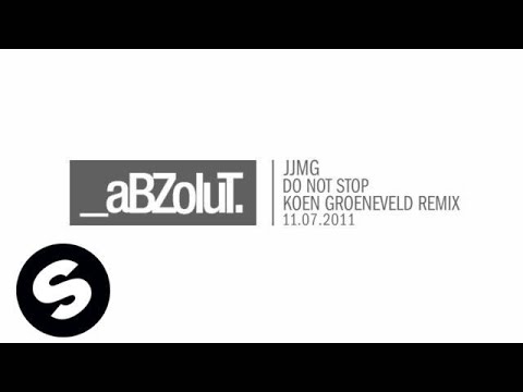 JJMG - Do Not Stop (Koen Groeneveld Remix) [Exclusive Preview] - UCpDJl2EmP7Oh90Vylx0dZtA