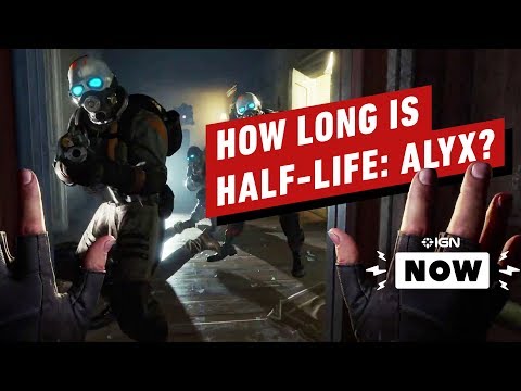 How Long is Half-Life: Alyx? - IGN Now - UCKy1dAqELo0zrOtPkf0eTMw