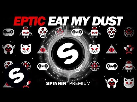 Eptic - Eat My Dust - UCpDJl2EmP7Oh90Vylx0dZtA