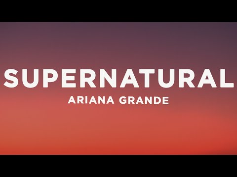 Ariana Grande - supernatural (Lyrics)