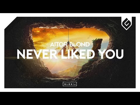 Aitor Blond - Never Liked You - UCAHlZTSgcwNNpf8LV3E6kDQ