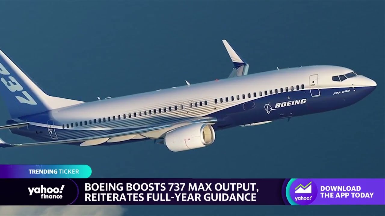 Boeing boosts 737 Max output, reiterates full-year guidance