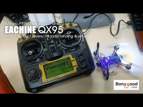 EACHINE QX95 - Part 1 Binding 9X radio & setup - courtesy of Banggood.com - UC7jd-JN3RitkYxALS7ZOnhA