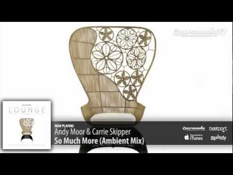 Andy Moor & Carrie Skipper - So Much More (Ambient Mix) (Armada Lounge, Vol. 5) - UCGZXYc32ri4D0gSLPf2pZXQ