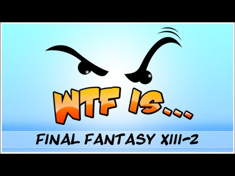 ► WTF Is... - Final Fantasy XIII - 2 - Part 1 - UCy1Ms_5qBTawC-k7PVjHXKQ