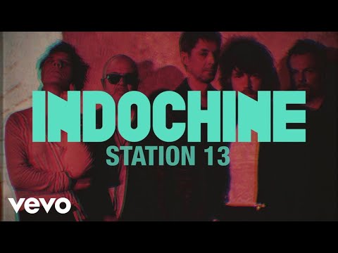 Indochine - Station 13 (audio + paroles) - UCRviBuIq7NHYrQ4PlEfof7w