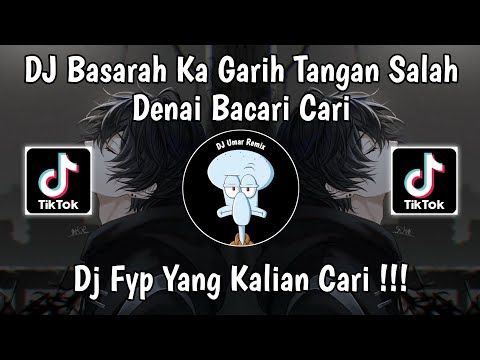 DJ BASARAH KA GURIH TANGAN SALAH DENAI BACARI CARI VIRAL TIKTOK TERBARU 2024