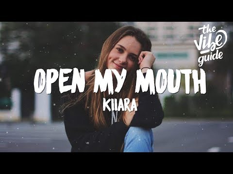 Kiiara - Open My Mouth (Lyrics) - UCxH0sQJKG6Aq9-vFIPnDZ2A