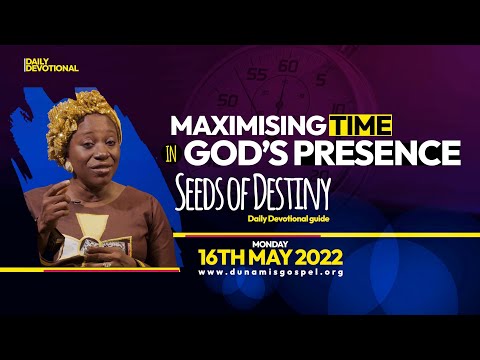 SEEDS OF DESTINY  MONDAY 16TH MAY, 2022