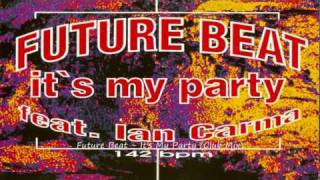 Future Beat - It's My Party (Club Mix)