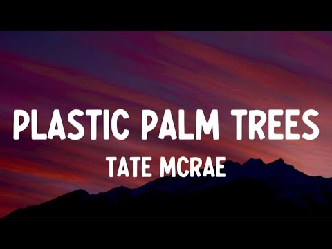 Tate McRae - plastic palm trees (Lyrics)