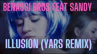 Benassi Bros feat Sandy - Illusion (Yars Remix) KissFM Edition