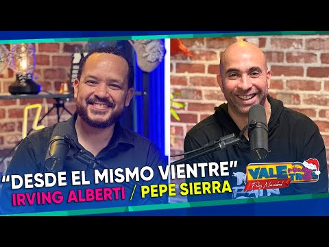 Irving Alberty y Pepe Sierra presentan: "Desde el mismo vientre" / VALE POR TRES