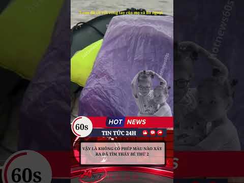 THƯƠNG ĐÃ TÌM THẤY TT BÉ THỨ 2 GIỜ THÌ CÁC CON VỀ VỚI VÒNG TAY CỦA MẸ VÀ BÀ NGOẠI THÔI #tintuc24h