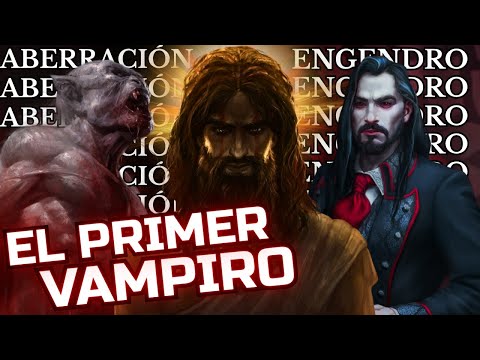 La historia del Padre de Todos los Vampiros - World of Darkness