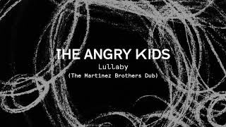 The Angry Kids - Lullaby (The TMB Dub)