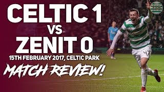 Celtic 1-0 Zenit 15/02/2018 | Match Review/Reaction