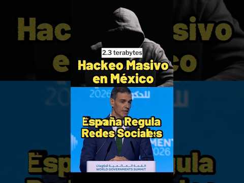 Un HACKEO MASIVO A MÉXICO y España Prohibirá Redes Sociales para Menores de 16