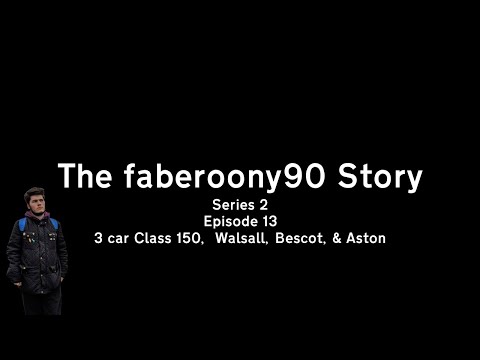 The faberoony90 Story Series 2 Episode 13: Walsall, Bescot & Aston