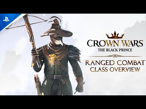 Crown Wars: The Black Prince - Ranged Combat Class Overview | PS5 Games