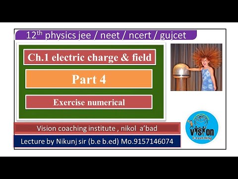 class 12 | physics | ch.1 | exercise | part 4 | electric charge and field