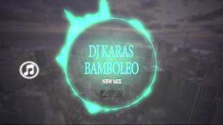 Dj Karas - Bamboleo (New Mix)