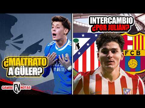 ¿Maltrato a Arda en el Madrid?| Atleti propondría trueque a Barça por Julián| Lamine está al límite