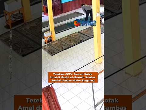 Terekam CCTV, Pencuri Kotak Amal di Masjid Al-Mukmin Sambas Beraksi dengan Modus Berguling