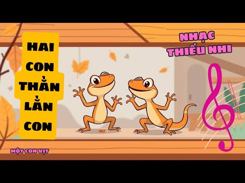 HAI CON THẰN LẰN CON - ĐÙA NHAU CẮN NHAU ĐỨT ĐUÔI || NHẠC THIẾU NHI || MỘT CON VỊT